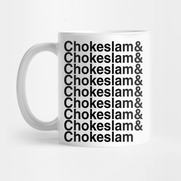 Chokeslam Helvetica List by DennisMcCarson